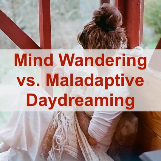 The Differences Between Mind Wandering and Maladaptive Daydreaming