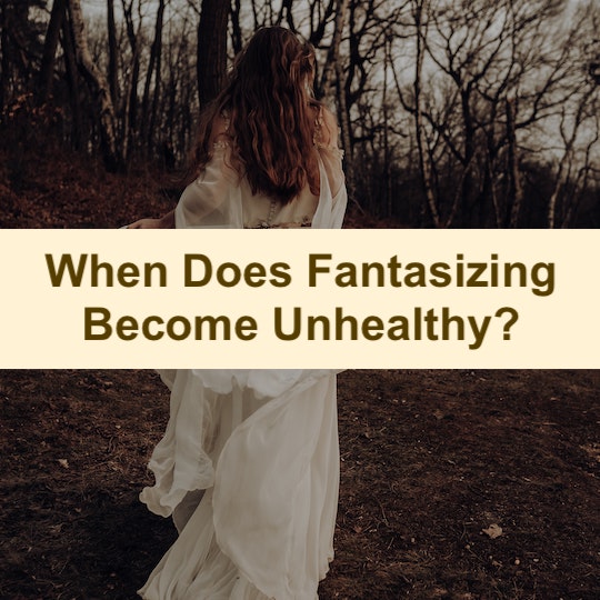 When Does Fantasizing Become Unhealthy?