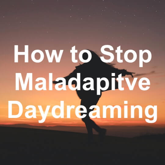 How to Finally Stop Maladaptive Daydreaming: Essential Tips and Tricks